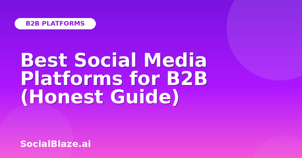 Best Social Media Platforms for B2B (Honest Guide)