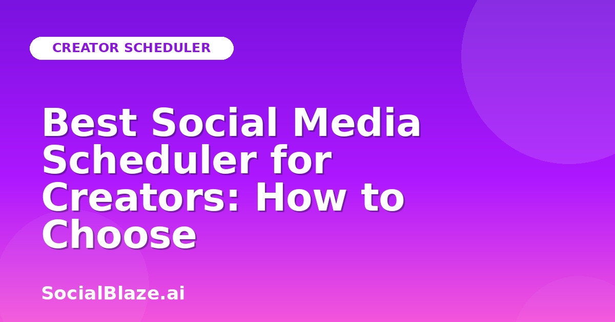 Best Social Media Scheduler for Creators: How to Choose