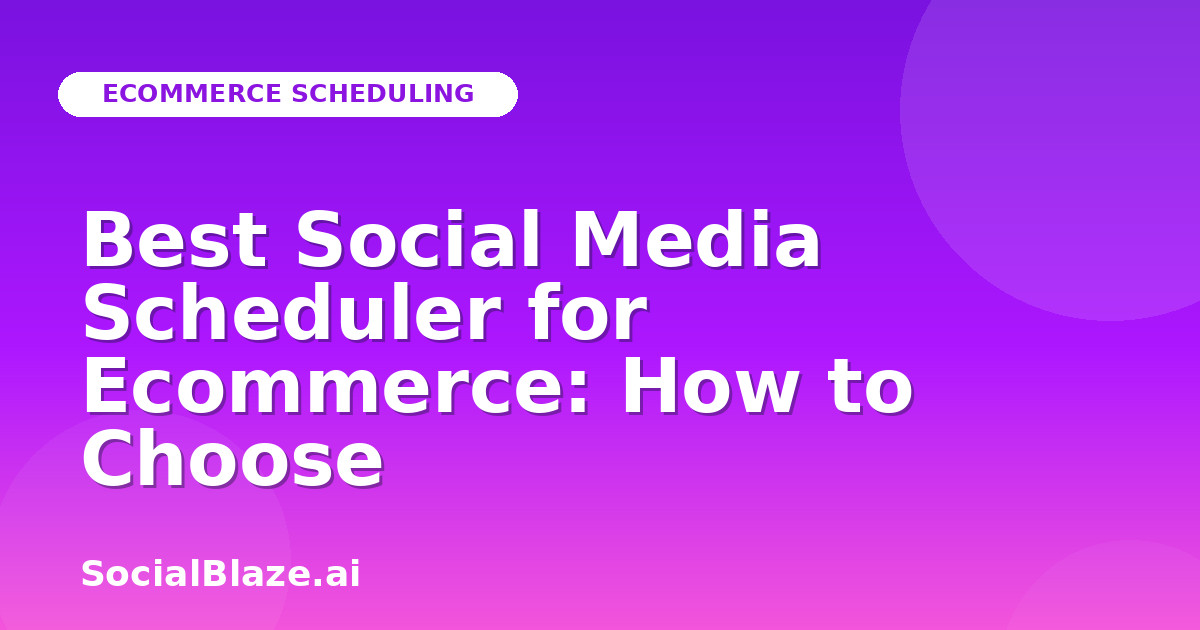 Best Social Media Scheduler for Ecommerce: How to Choose