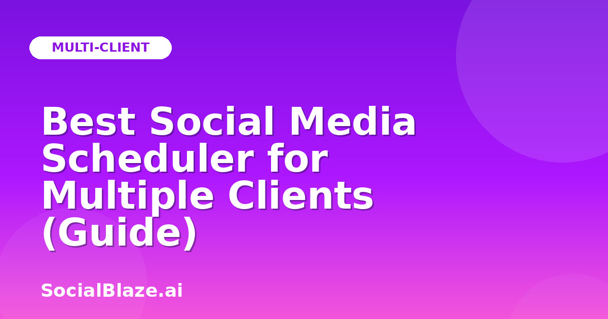 Best Social Media Scheduler for Multiple Clients (Guide)