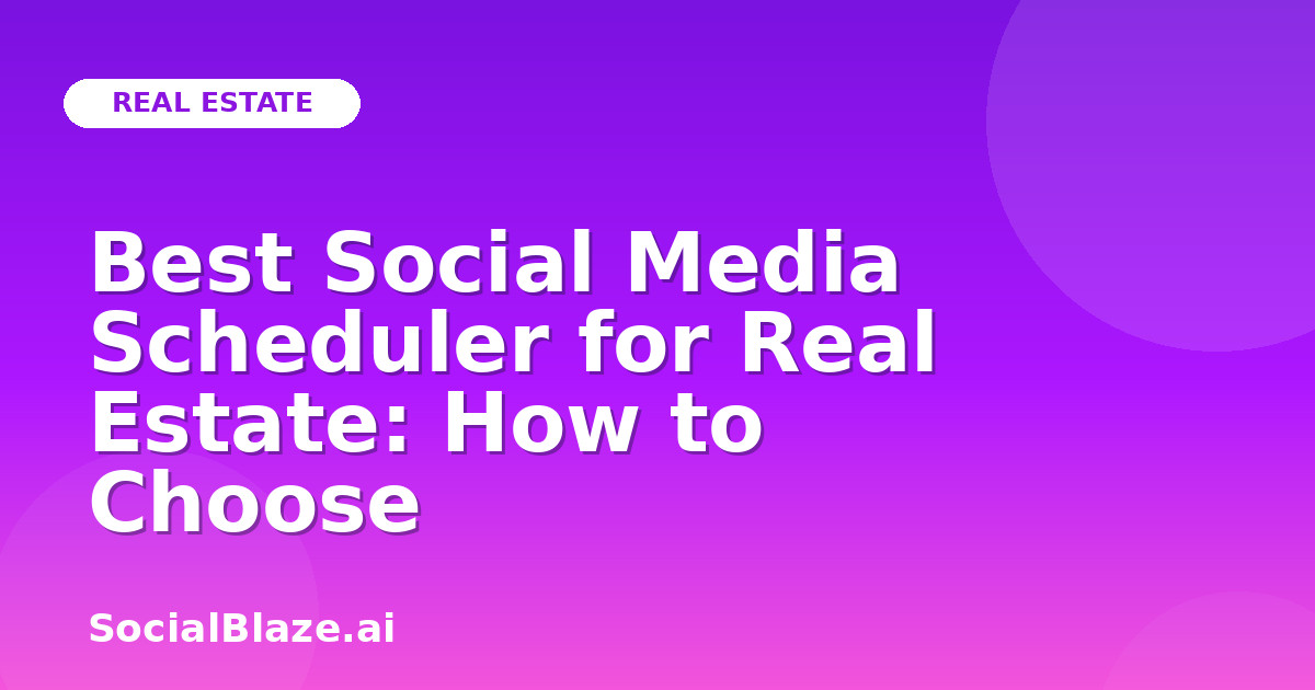 Best Social Media Scheduler for Real Estate: How to Choose