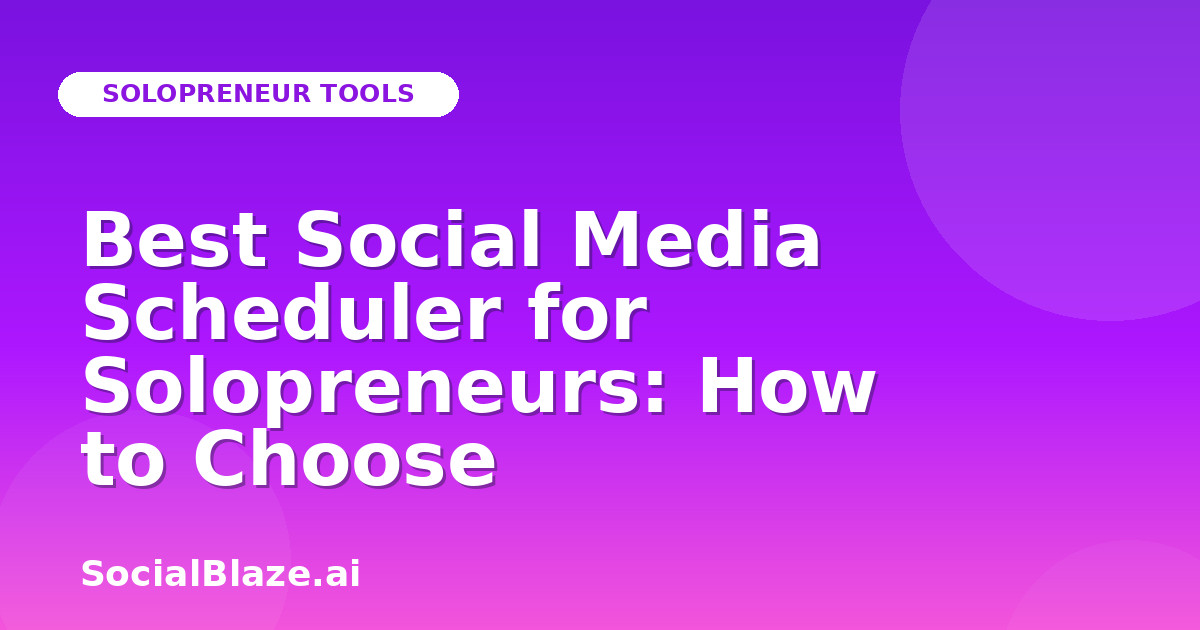 Best Social Media Scheduler for Solopreneurs: How to Choose