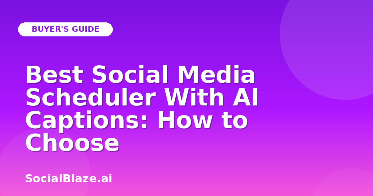 Best Social Media Scheduler With AI Captions: How to Choose