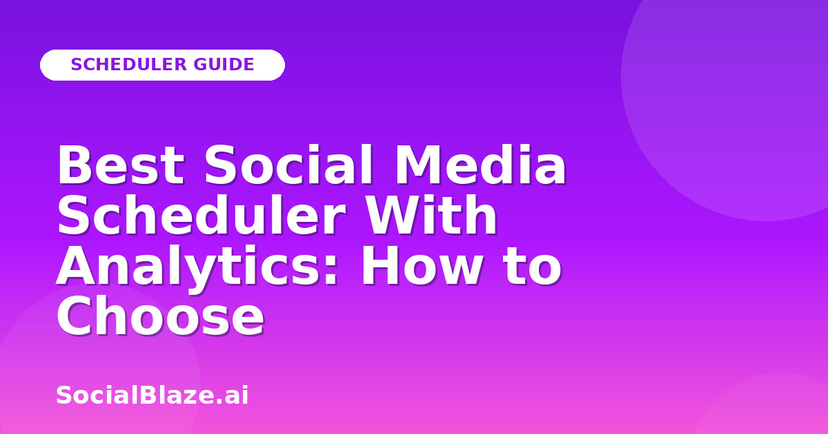 Best Social Media Scheduler With Analytics: How to Choose