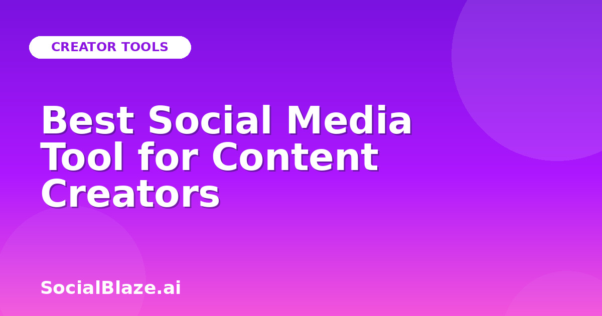 Best Social Media Tool for Content Creators