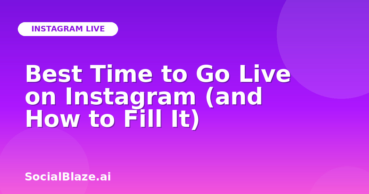 Best Time to Go Live on Instagram (and How to Fill It)
