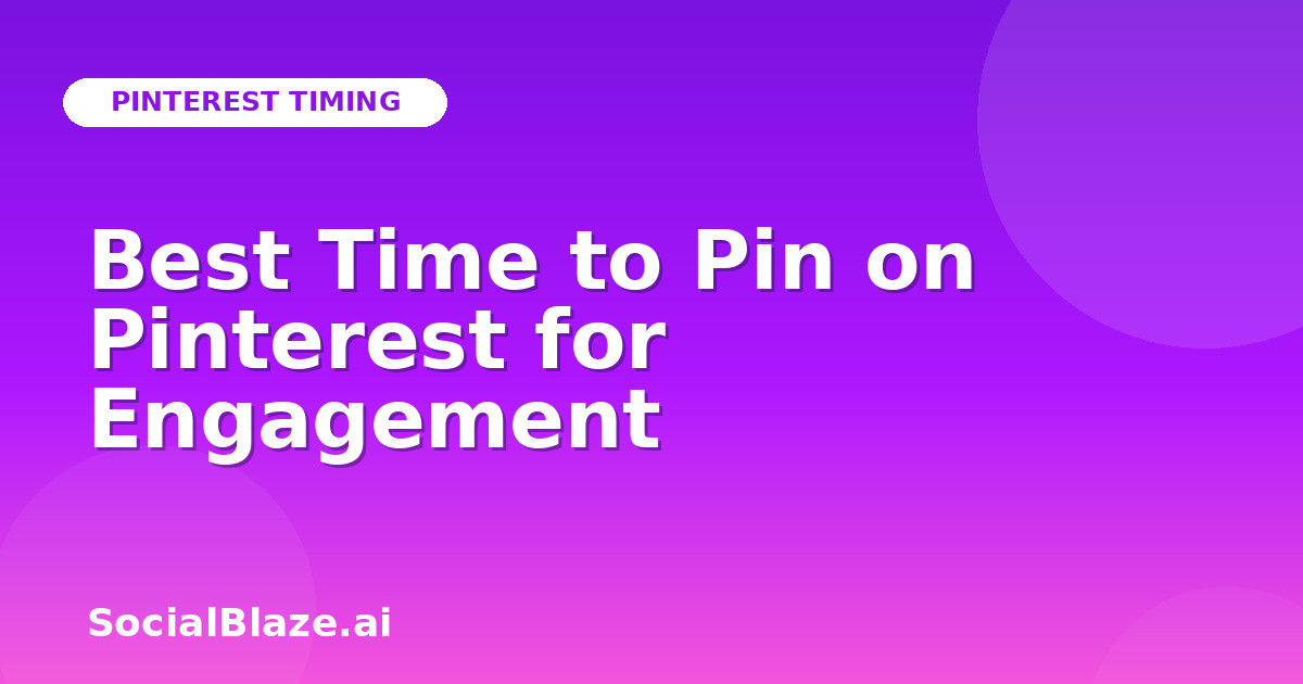 Best Time to Pin on Pinterest for Engagement