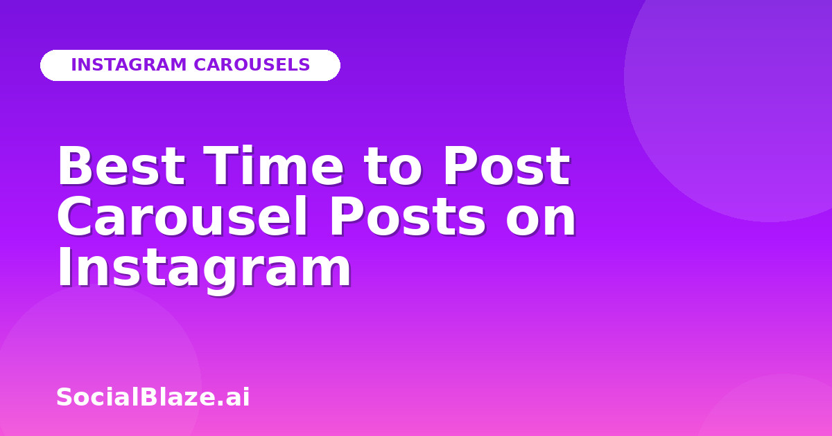 Best Time to Post Carousel Posts on Instagram