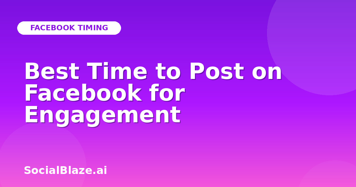 Best Time to Post on Facebook for Engagement