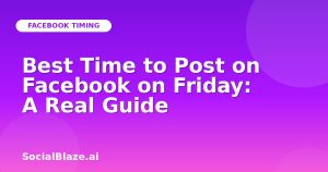 Best Time to Post on Facebook on Friday: A Real Guide