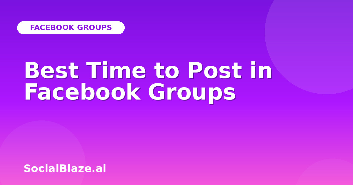 Best Time to Post in Facebook Groups