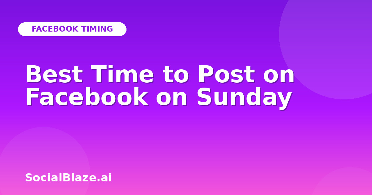 Best Time to Post on Facebook on Sunday