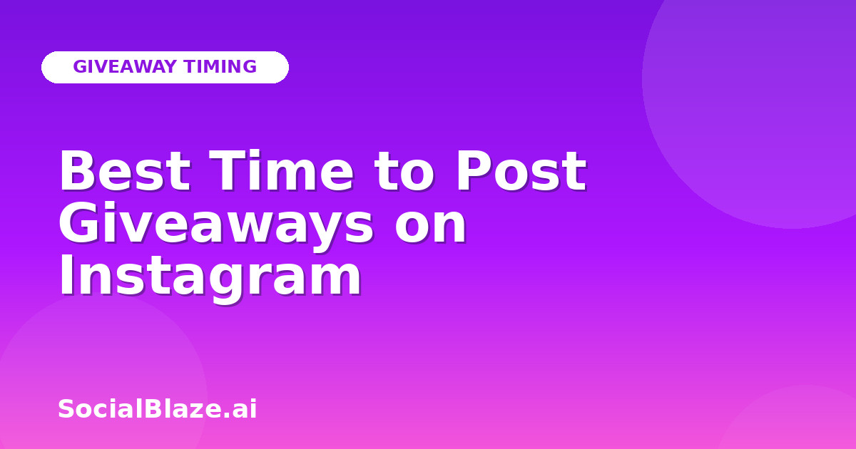 Best Time to Post Giveaways on Instagram