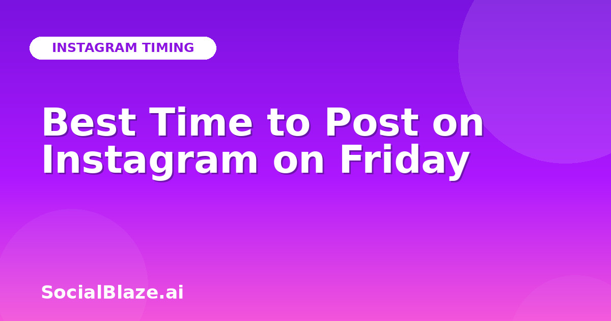 Best Time to Post on Instagram on Friday