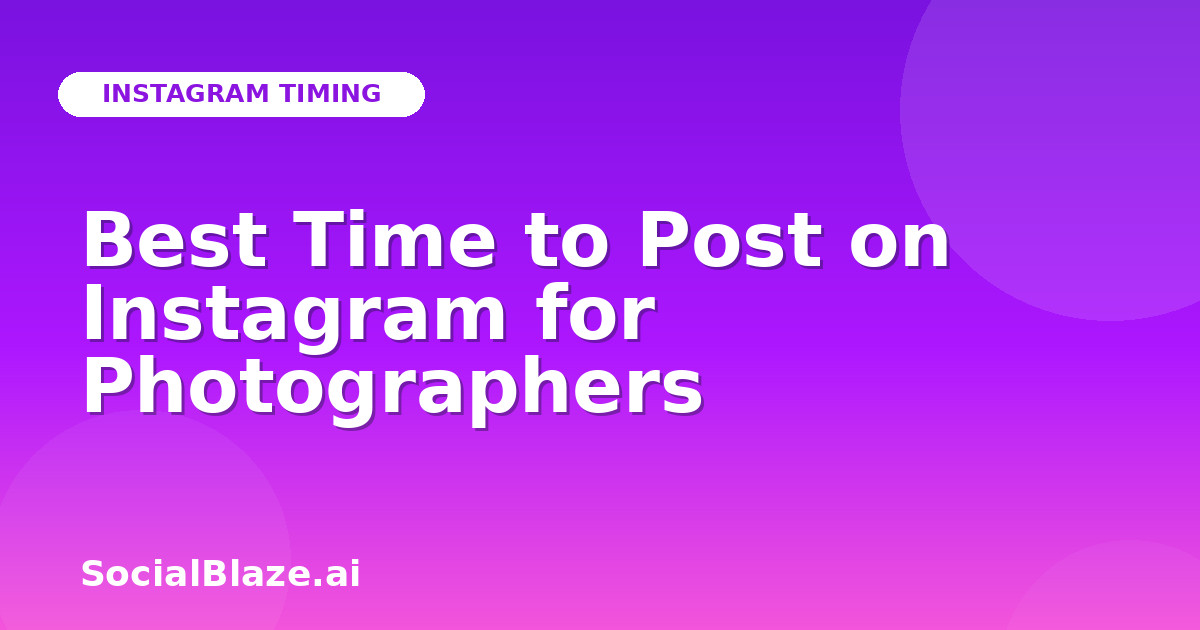 Best Time to Post on Instagram for Photographers