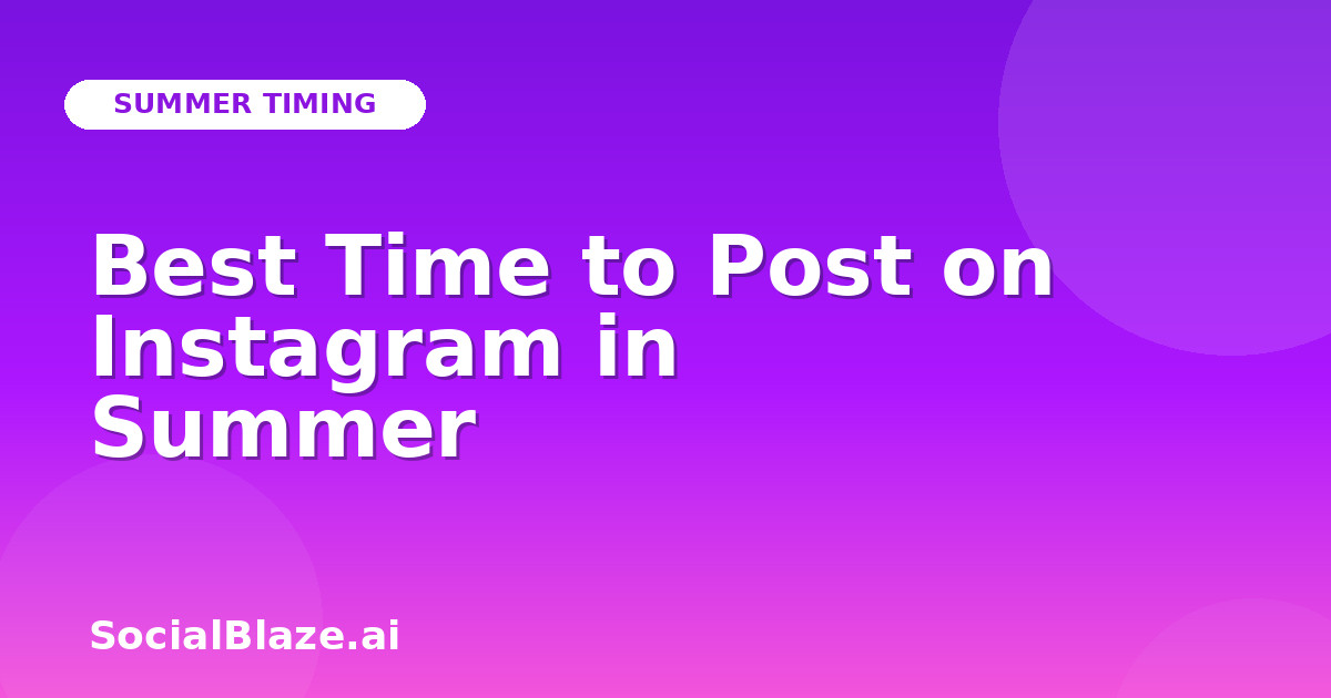 Best Time to Post on Instagram in Summer