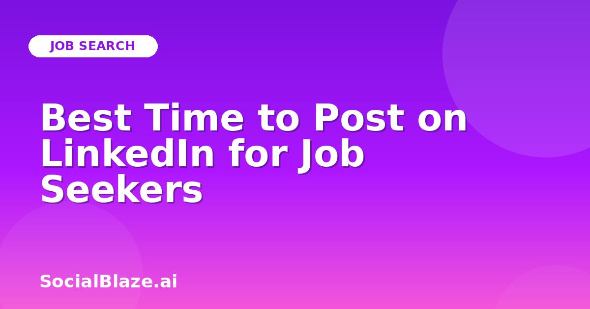 Best Time to Post on LinkedIn for Job Seekers