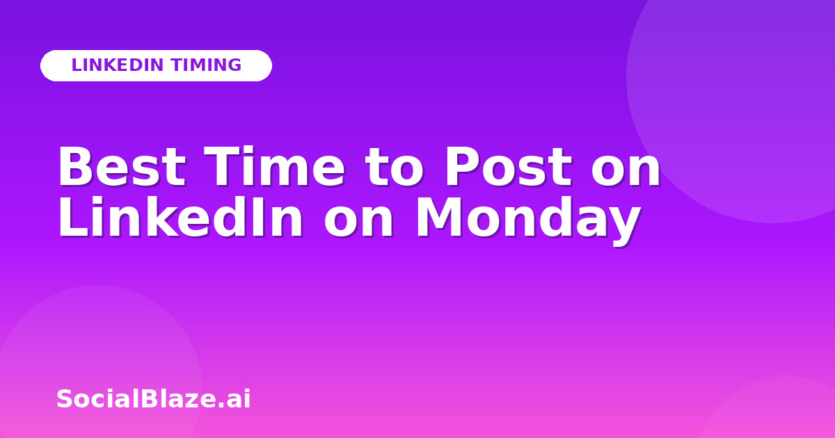 Best Time to Post on LinkedIn on Monday