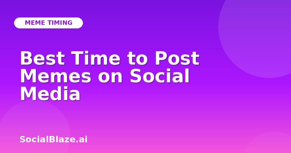 Best Time to Post Memes on Social Media