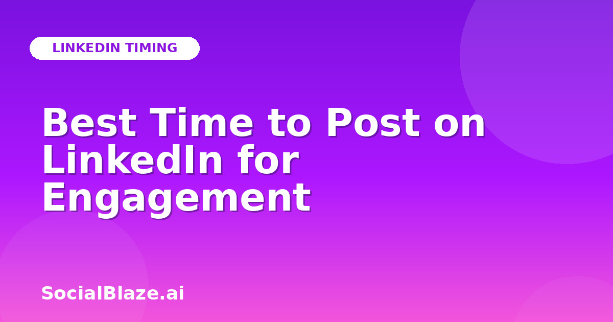 Best Time to Post on LinkedIn for Engagement