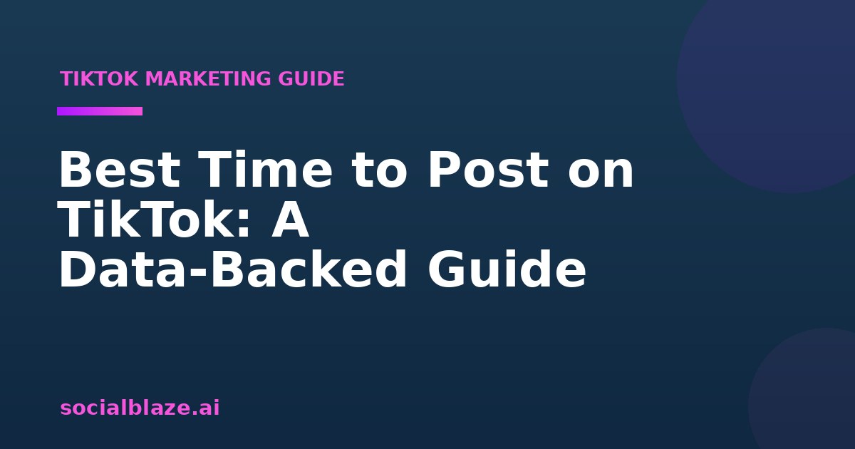 Best Time To Post On Tiktok: A Data-Backed Guide Best Time To Post On Tiktok: A Data-Backed Guide