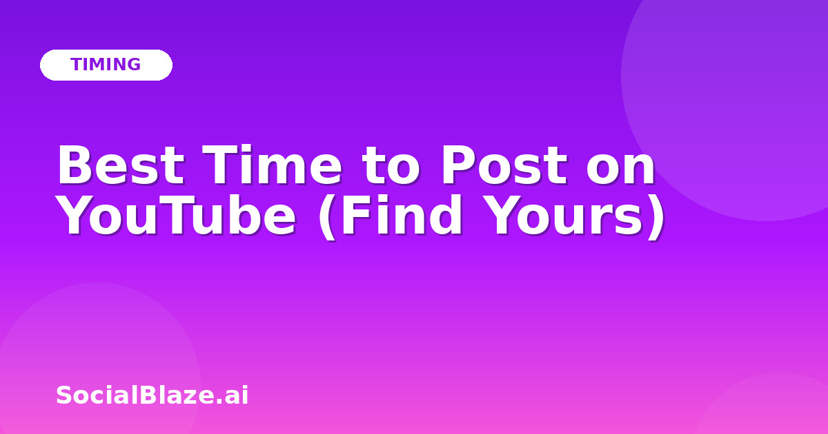 Best Time to Post on YouTube (Find Yours)