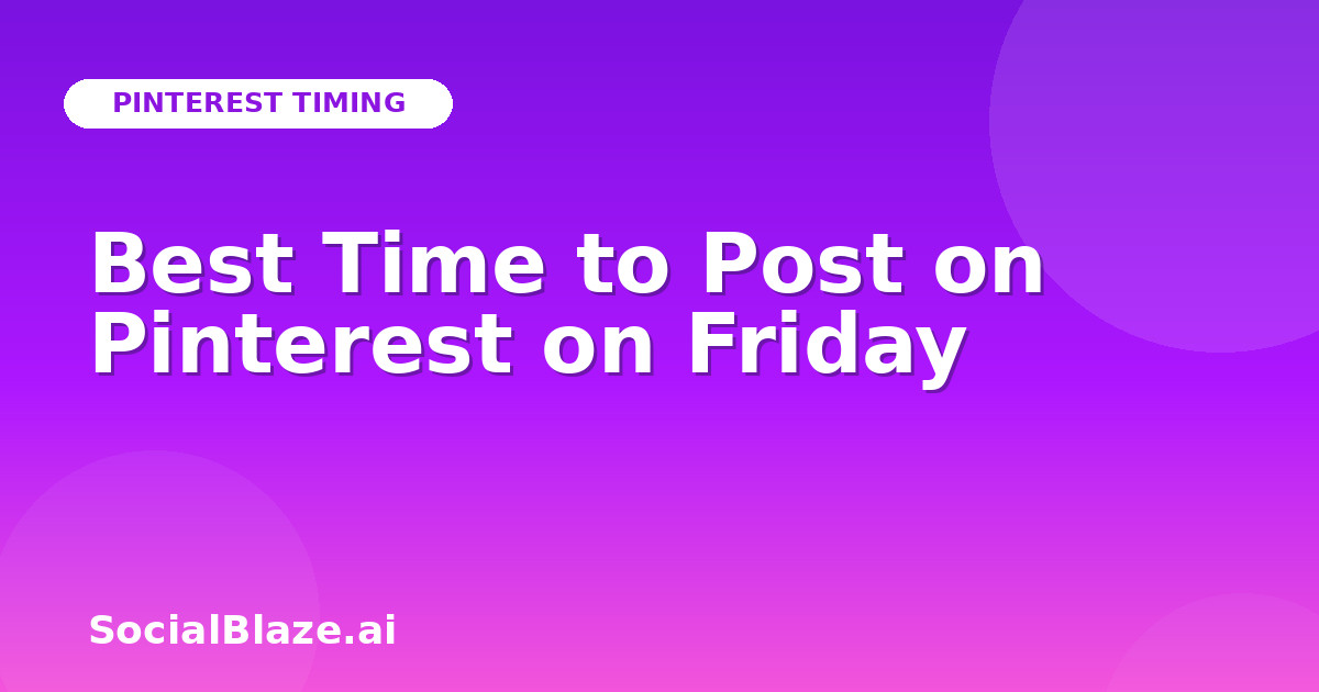 Best Time to Post on Pinterest on Friday