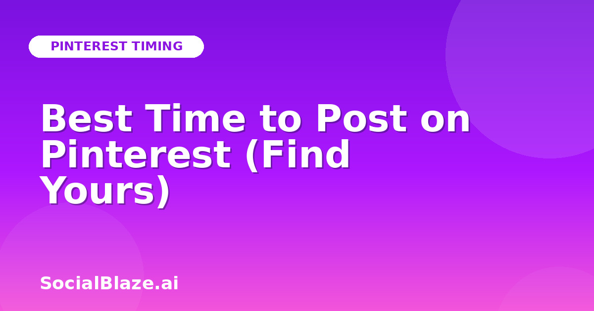 Best Time to Post on Pinterest (Find Yours)