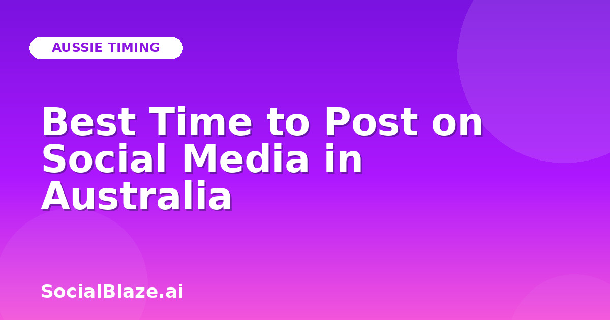 Best Time to Post on Social Media in Australia