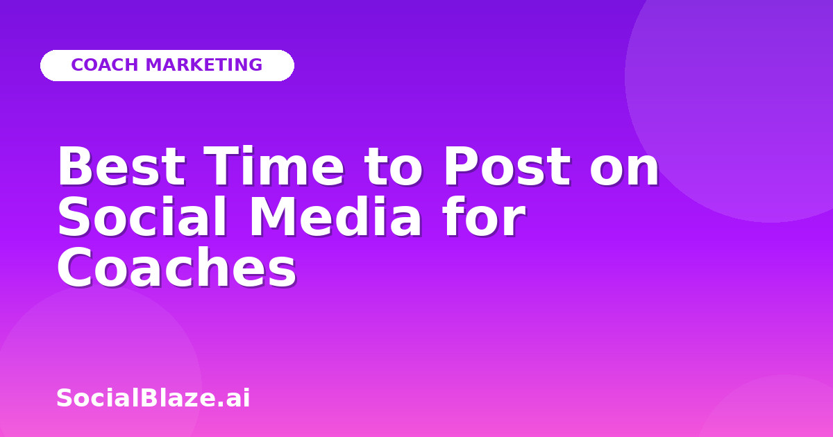 Best Time to Post on Social Media for Coaches