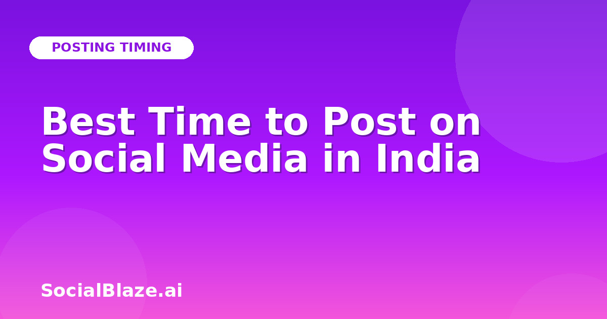 Best Time to Post on Social Media in India