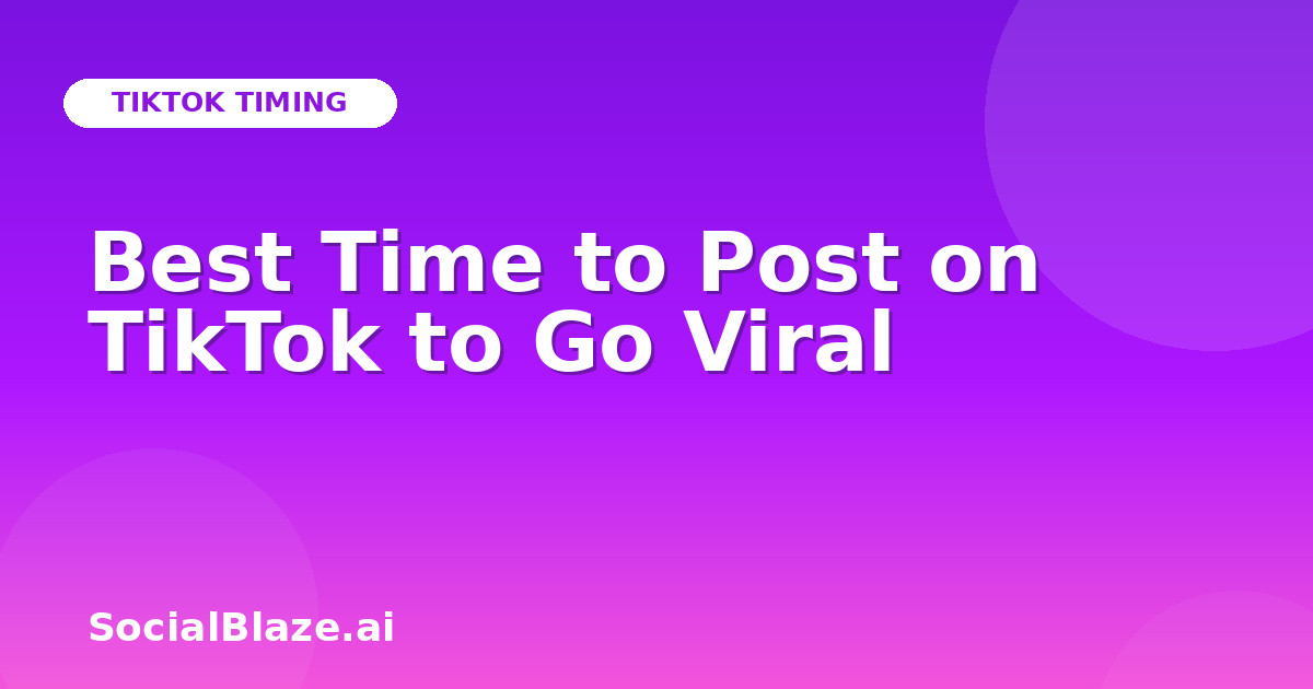 Best Time to Post on TikTok to Go Viral