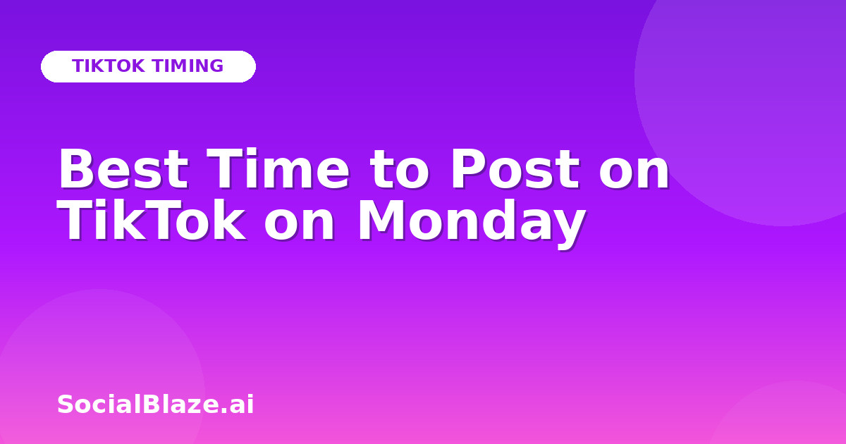 Best Time to Post on TikTok on Monday