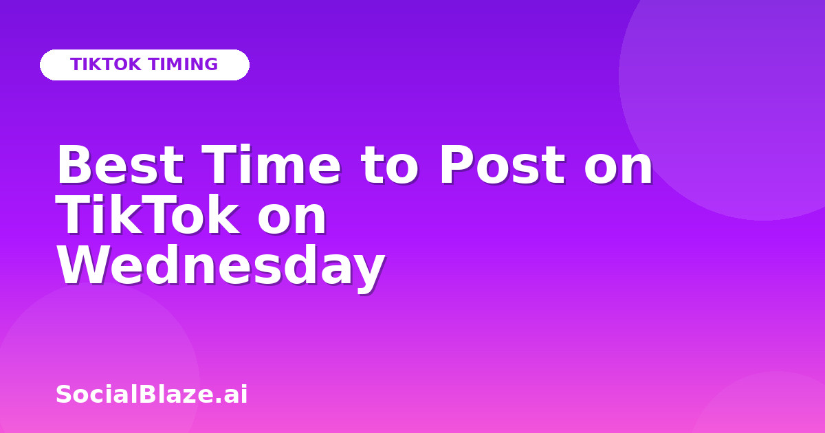 Best Time to Post on TikTok on Wednesday