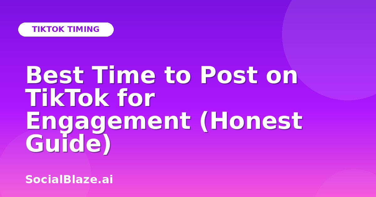 Best Time to Post on TikTok for Engagement (Honest Guide)