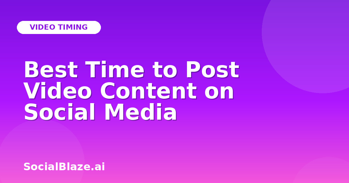 Best Time to Post Video Content on Social Media