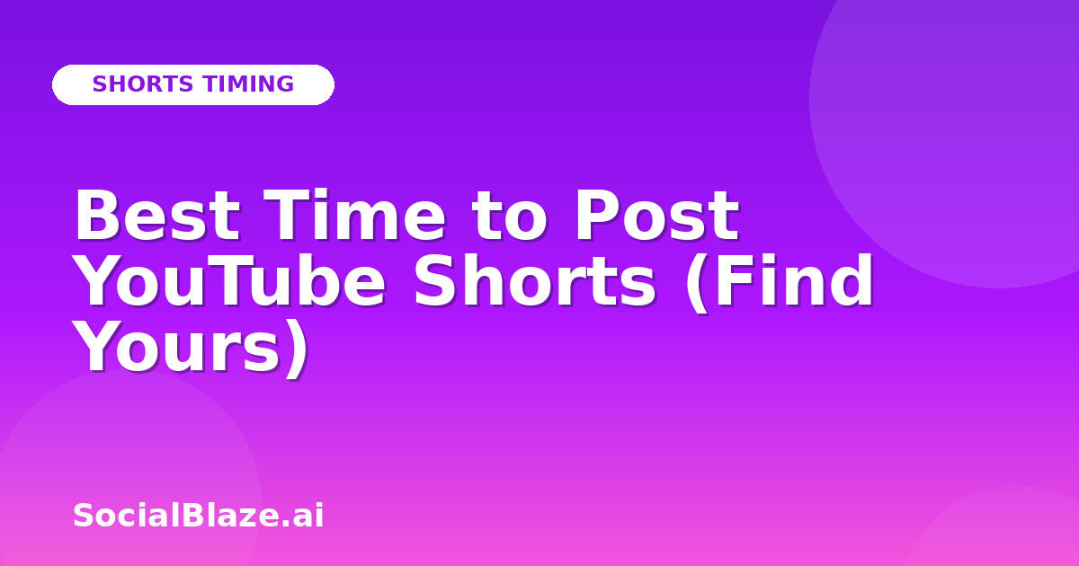 Best Time to Post YouTube Shorts (Find Yours)