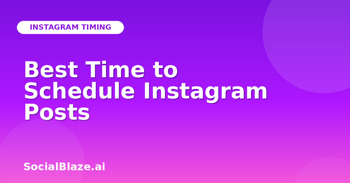 Best Time to Schedule Instagram Posts