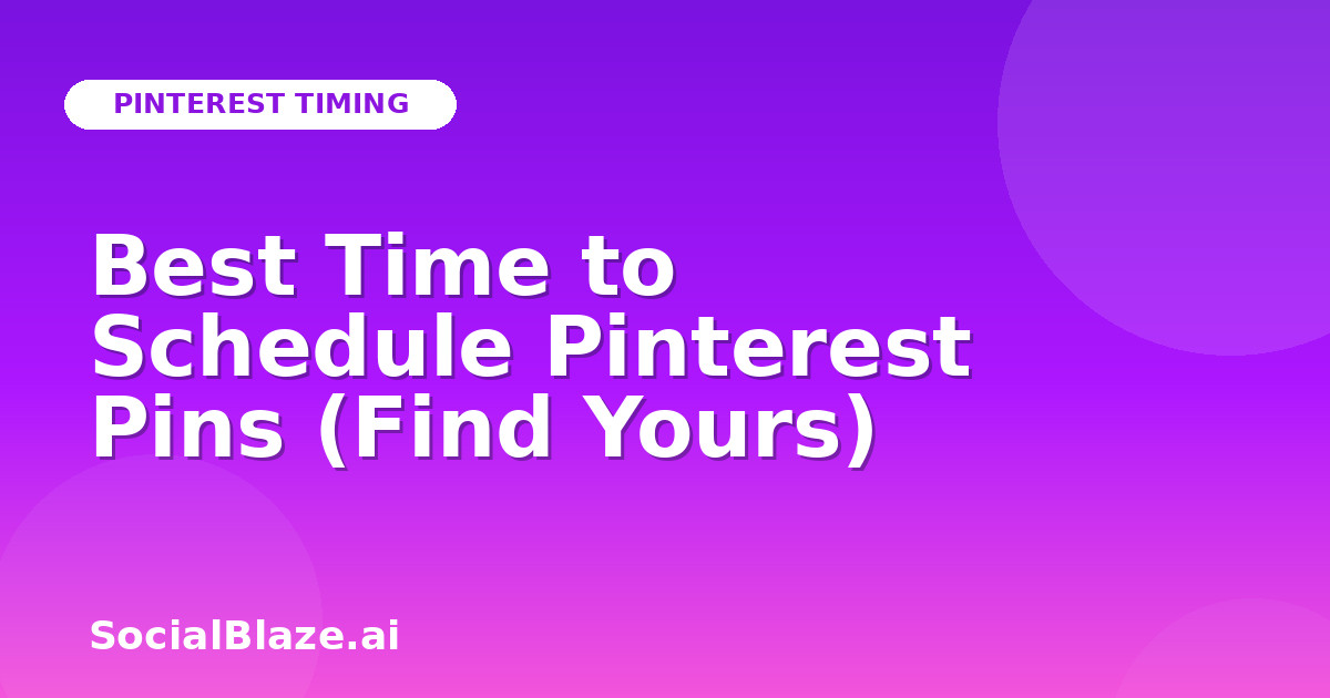 Best Time to Schedule Pinterest Pins (Find Yours)