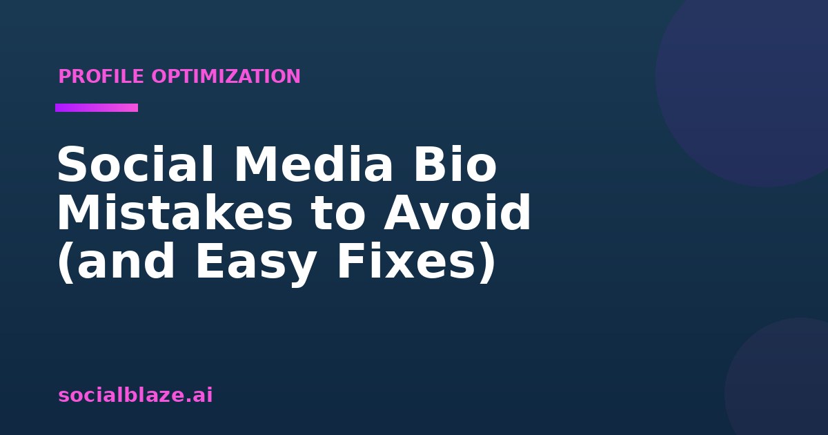 Social Media Bio Mistakes to Avoid (and Easy Fixes)