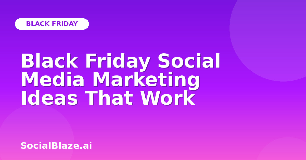 Black Friday Social Media Marketing Ideas That Work