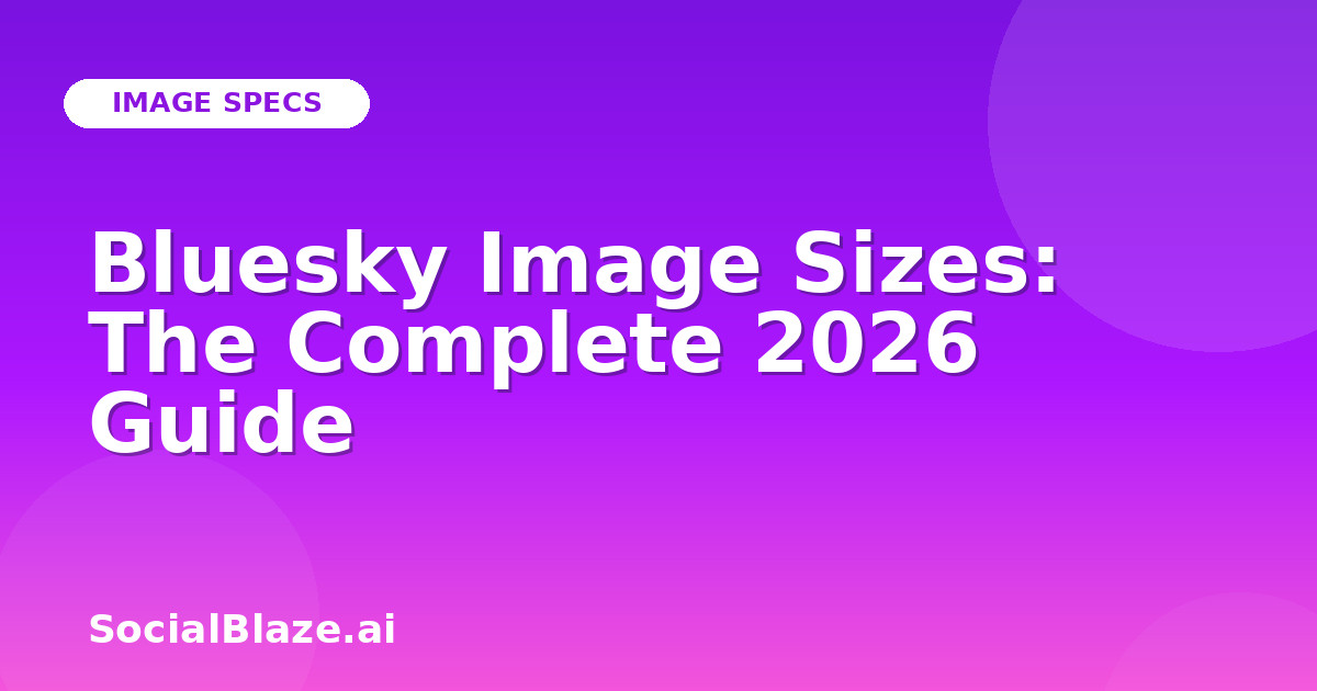 Bluesky Image Sizes: The Complete 2026 Guide