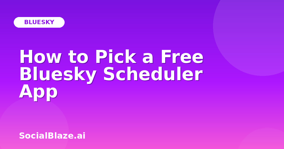 How to Pick a Free Bluesky Scheduler App