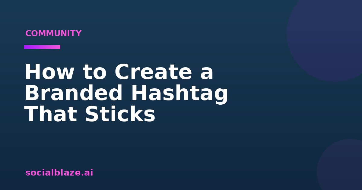 How to Create a Branded Hashtag That Sticks