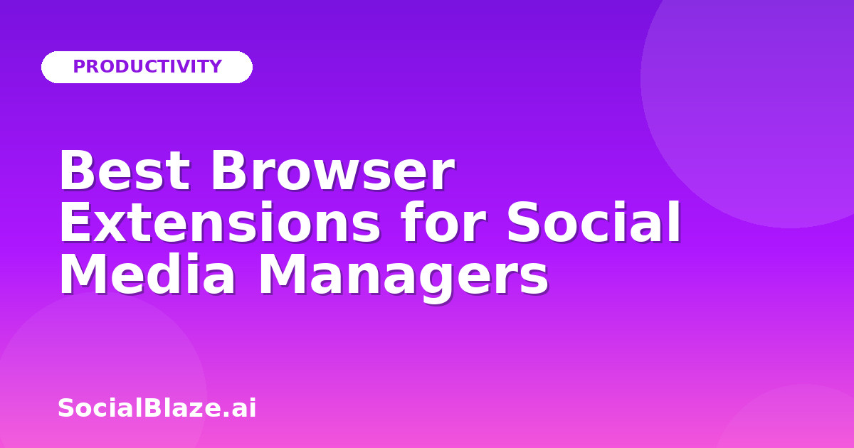 Best Browser Extensions for Social Media Managers