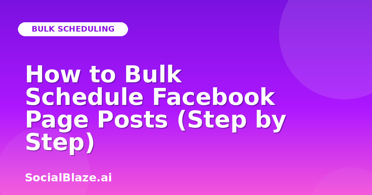 How to Bulk Schedule Facebook Page Posts (Step by Step)