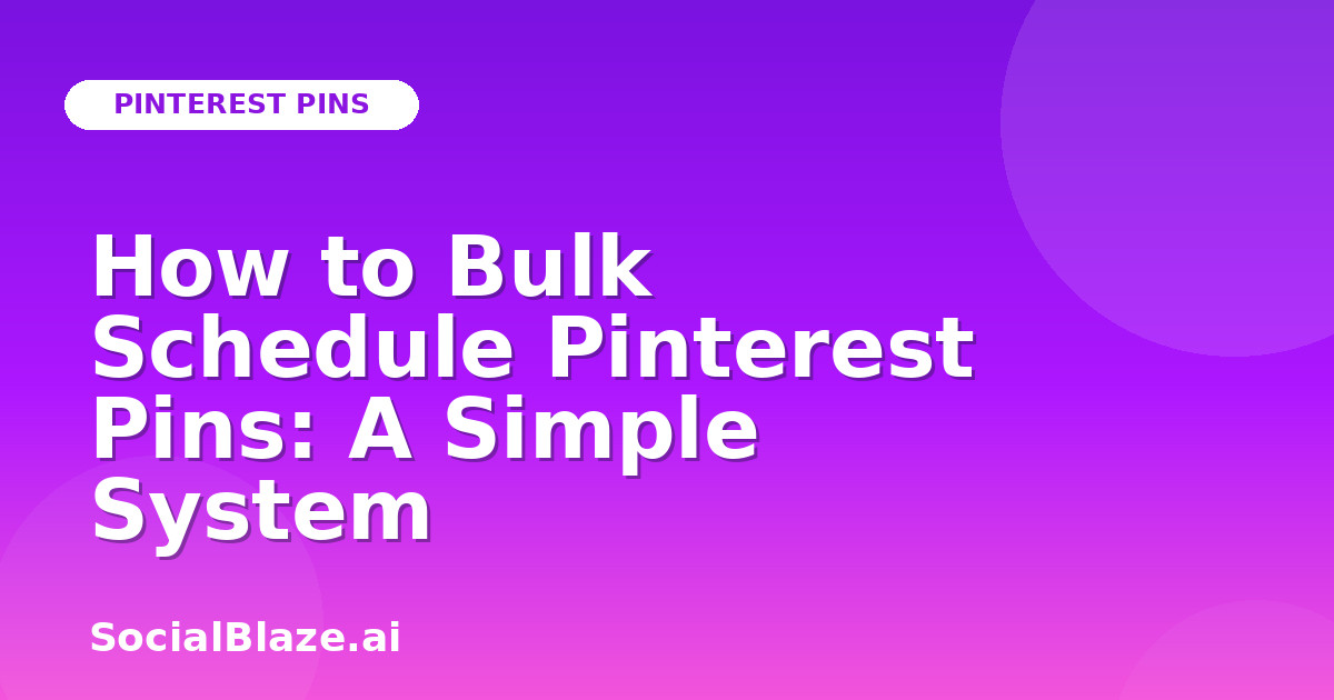 How to Bulk Schedule Pinterest Pins: A Simple System
