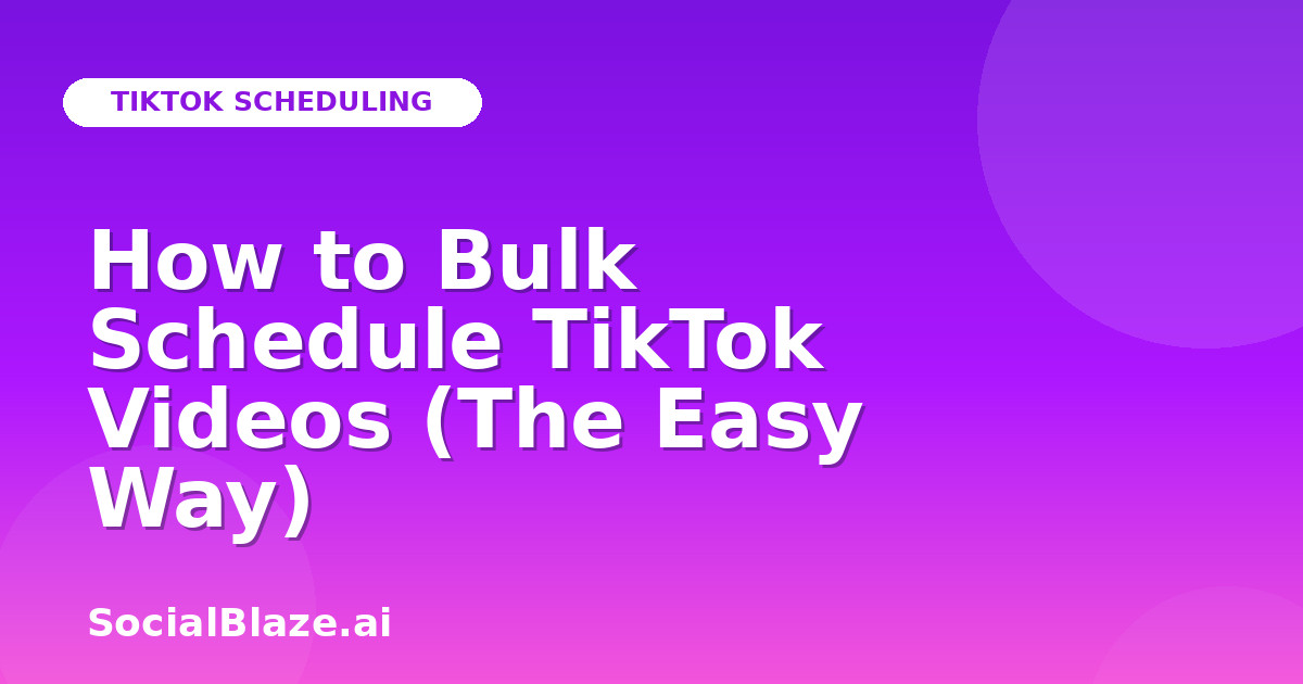 How to Bulk Schedule TikTok Videos (The Easy Way)