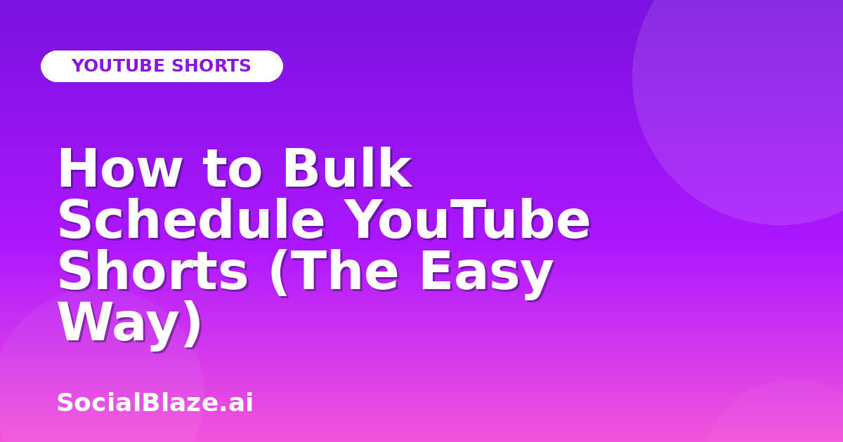 How to Bulk Schedule YouTube Shorts (The Easy Way)