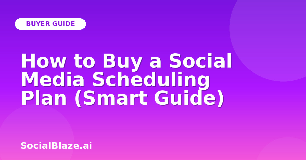 How to Buy a Social Media Scheduling Plan (Smart Guide)